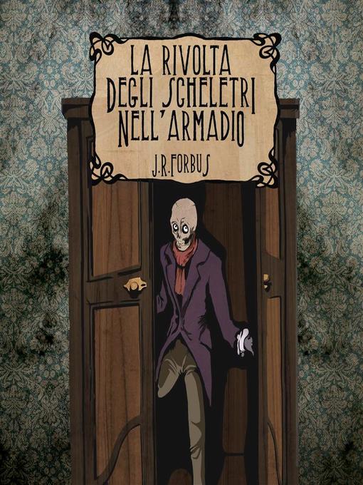 Title details for La Rivolta degli Scheletri nell'Armadio by J. R. Forbus - Available